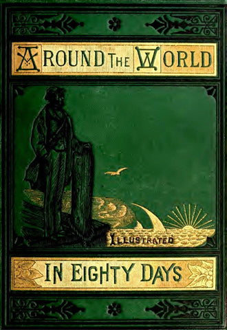 Around the World in 80 Days by Jules Verne, 1873 translated by Geo M Towle