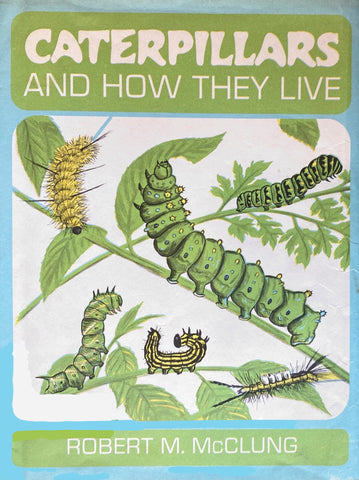 Caterpillars and How They Live by R. M. McClung