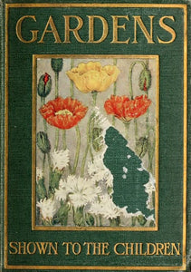 Gardens Shown to the Children by Janet Harvey Kelman 1912